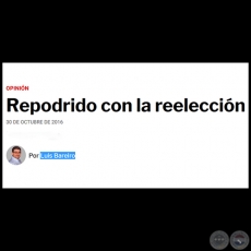 REPODRIDO CON LA REELECCIN - Por LUIS BAREIRO - Domingo, 30 de Octubre de 2016